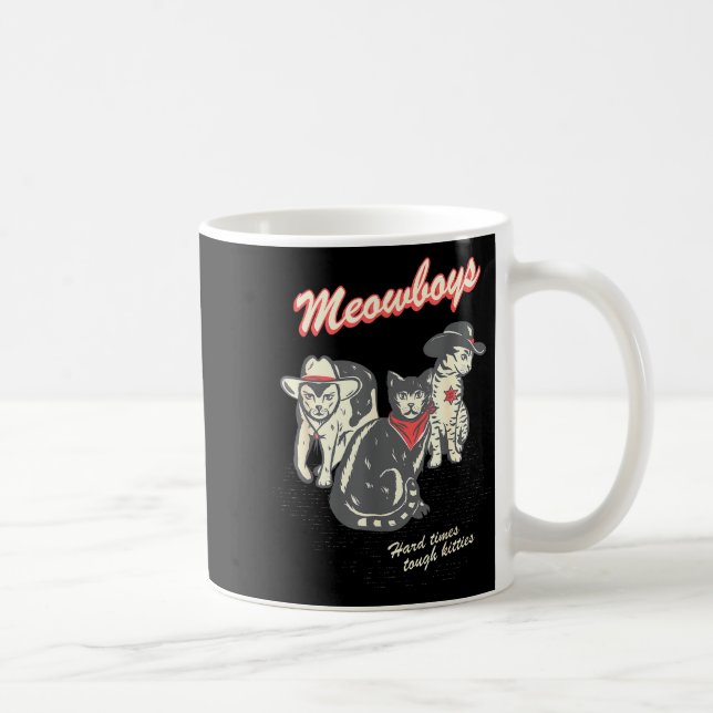 Mug Meowboys Hard Times Tough Kitties Cowboy Cats With (Droite)