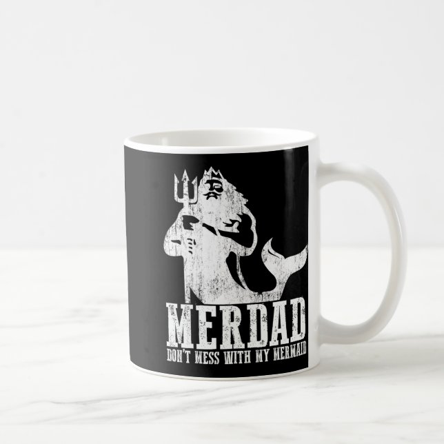 Mug Merdad Dont Mess With My Mermaid New Mer Dad Daugh (Droite)