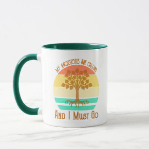 Mug Mes Ancêtres Appelent Et Je Dois Partir En Géné
