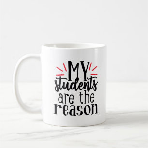 Mug Mes Élèves Sont La Raison
