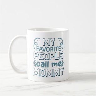 Mug Mes Gens Préférés M'Appelent Maman