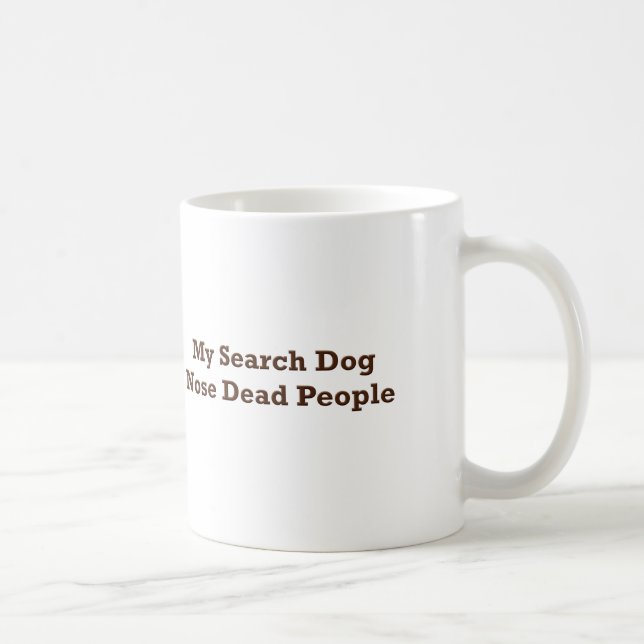 Mug Mes personnes mortes de nez de chien de recherche (Droite)