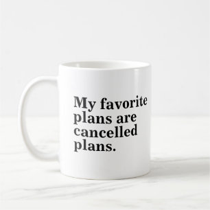 Mug Mes plans favoris sont annulés plans amusants dire