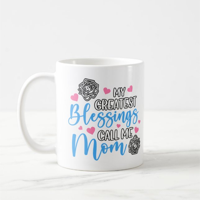 Mug Mes Plus Grandes Bénédictions Appelez-Moi Maman (Gauche)