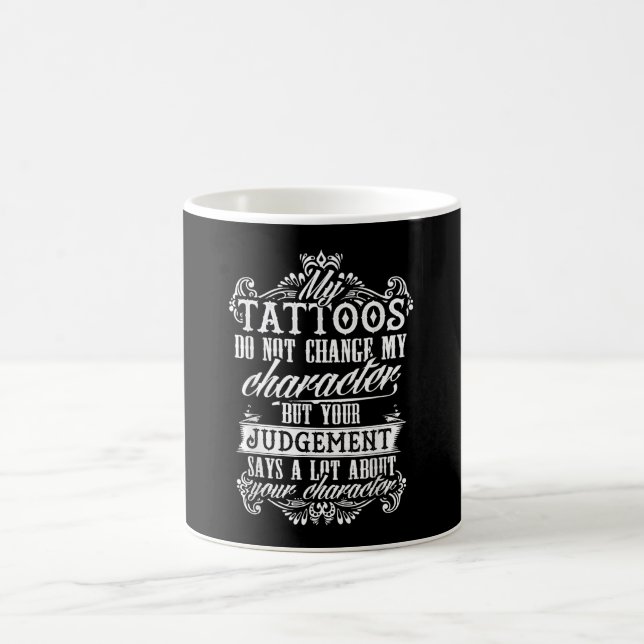 Mug Mes Tatouages Ne Changent Pas Mon Tatouage Cadeau  (Centre)