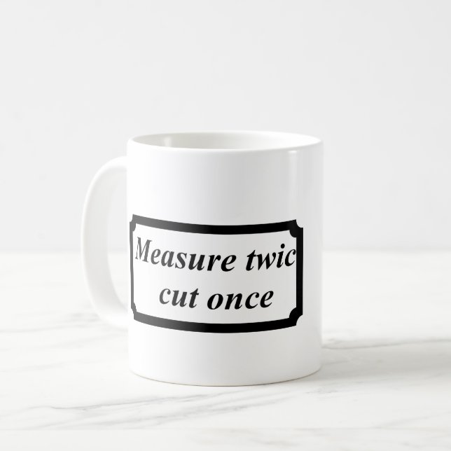 Mug mesure deux fois coupée une fois (Devant gauche)