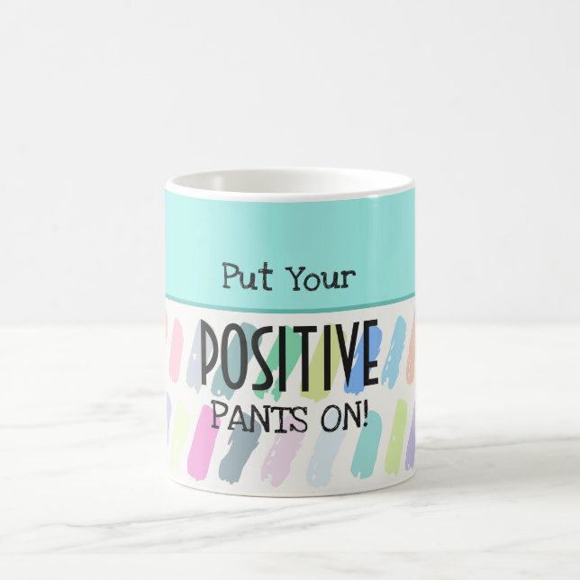 Mug Mettez Votre Pantalon Positif Sur La Motivation (Centre)