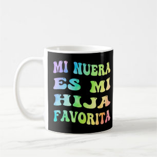 Mug Mi Nuera Es Mi Hija Favorita Ma fille En Droit Mo