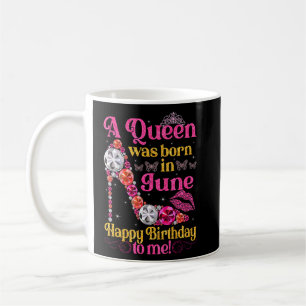 Mug Mignonne Une Reine Est Née En Juin Femmes Filles H