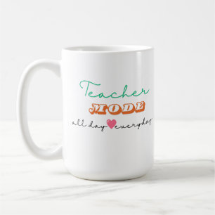 Mug Mode enseignant Toute la journée tous les jours