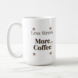 Mug Moins de Stress Plus de Café   Design pour Amoureu