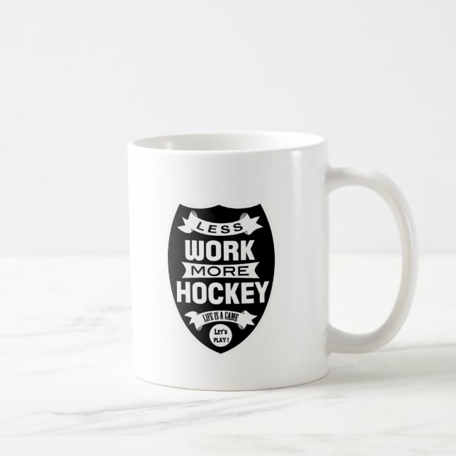 Mug Moins de travail plus d'hockey (Droite)