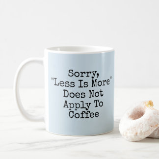 Mug Moins Est Plus - Pas Avec Café - Mug-A-Tude