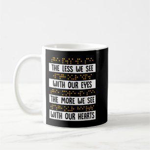 Mug Moins nous voyons avec nos yeux braille aveuglemen