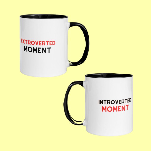 Mug Moment Extroverted Introverted (Introverted Extroverted Moment MUG)