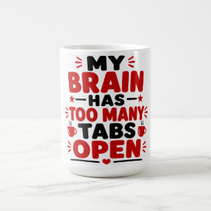 Mug Mon Cerveau A Trop D'Onglets Ouverts