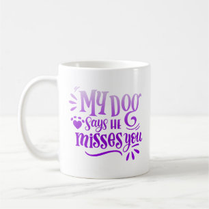 Mug mon chien dit qu'il te manque