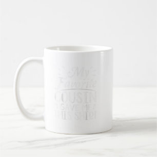 Mug Mon Cousin Favori M'A Donné Cette Chemise Heureuse