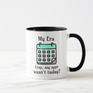 Mug Mon ère   Merde, mon rendez-vous n'était pas aujou