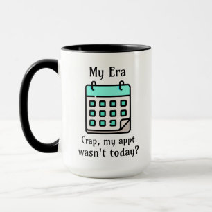 Mug Mon ère   Merde, mon rendez-vous n'était pas aujou