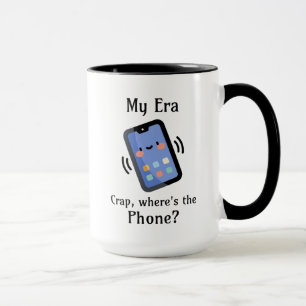 Mug Mon ère   Merde, où est le téléphone ?