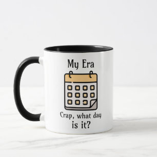 Mug Mon ère   Merde, quel jour est-ce ?