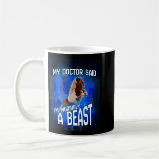 Mug Mon médecin a dit que je suis une bête morbide