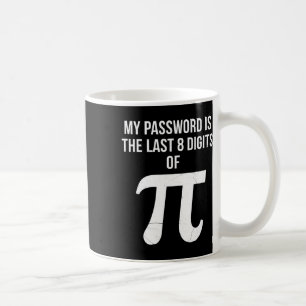 Mug Mon mot de passe est les 8 derniers chiffres de Pi