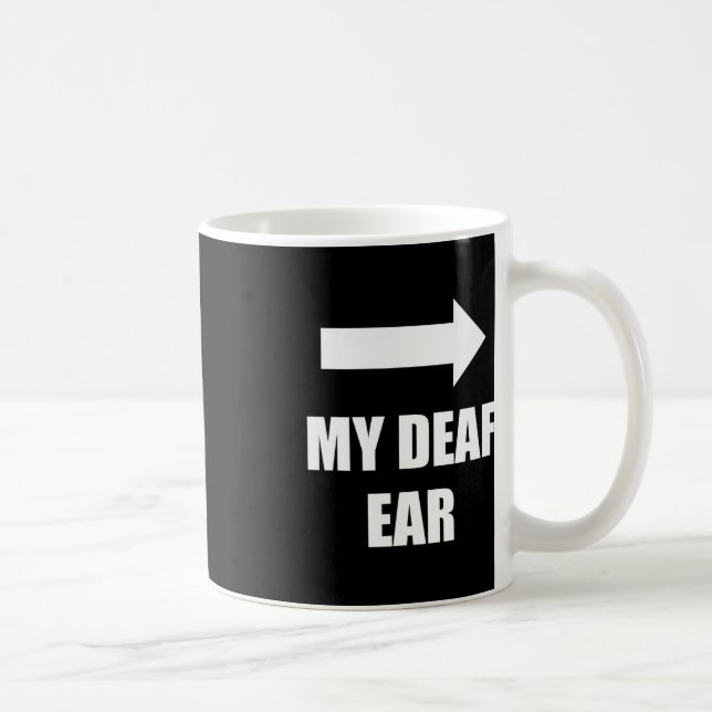 Mug Mon oreille sourde L'oreille gauche L'oreille est  (Droite)