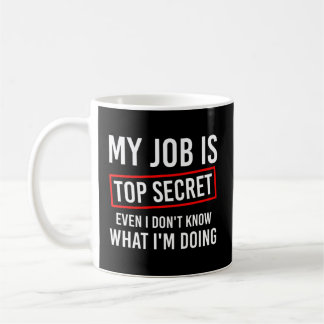 Mug Mon Travail Est Très Secret Même Si Je Ne Sais Pas