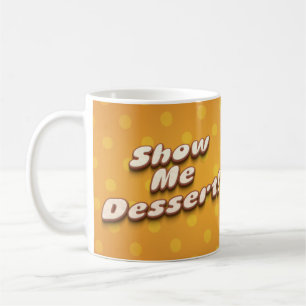 Mug Montrez-moi dessert drôle de typographie humour