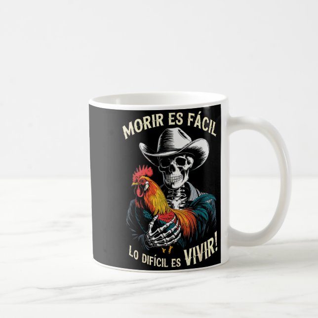 Mug Morir Es Facil O Lo Difícil Es Vivir  (Droite)