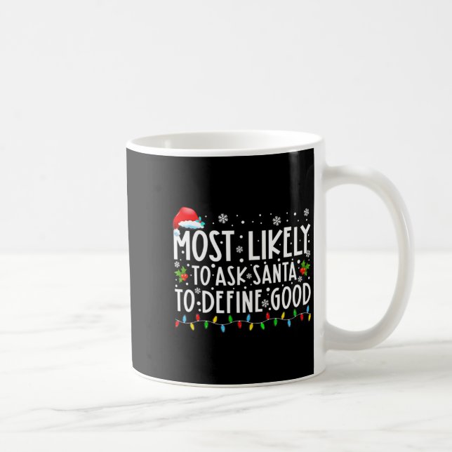 Mug Most Likely To Ask Santa To Define Good Family Chr (Droite)