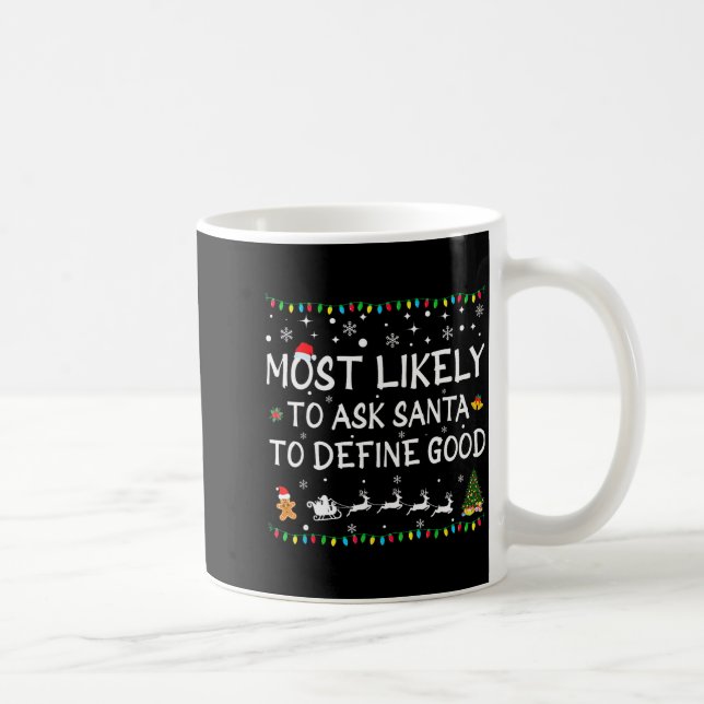 Mug Most Likely To Ask Santa To Define Good Family Chr (Droite)
