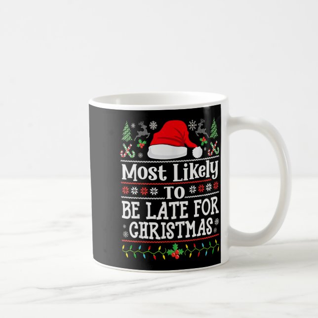 Mug Most Likely To Be Late For Christmas Funny Family  (Droite)