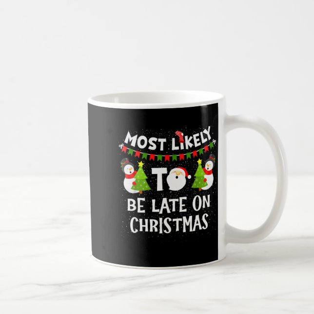 Mug Most Likely To Be Late On Christmas Funny Family M (Droite)