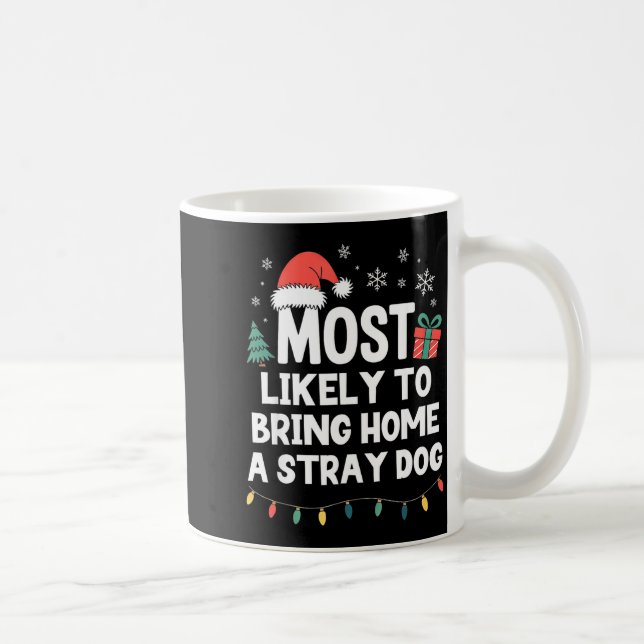 Mug Most Likely To Bring Home A Stray Dog Christmas Fu (Droite)