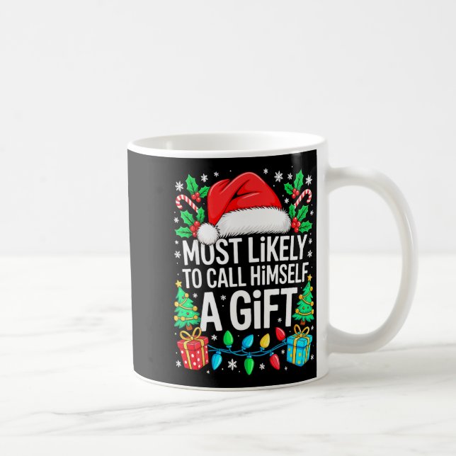 Mug Most Likely To Call Himself A Gif Matching Christm (Droite)