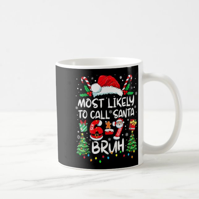 Mug Most Likely To Call Santa 67 Six Seven Bruh Christ (Droite)