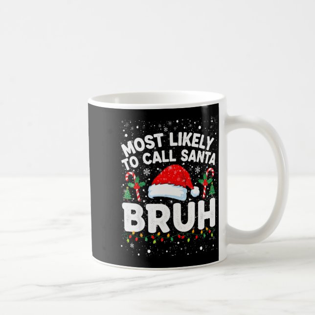 Mug Most Likely To Call Santa Bruh Funny Matching Fami (Droite)