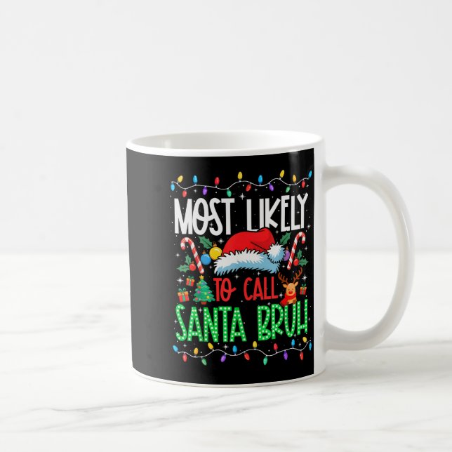 Mug Most Likely To Call Santa Bruh Funny Matching Xmas (Droite)