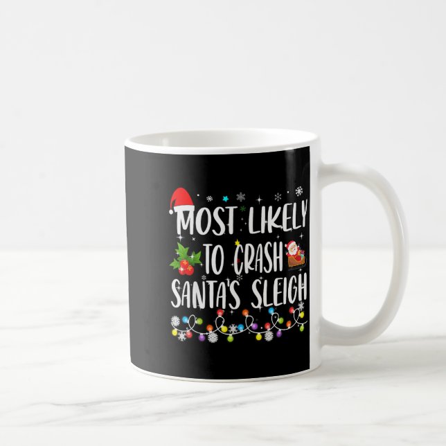 Mug Most Likely To Crash Santas Sleigh Funny Family Ch (Droite)