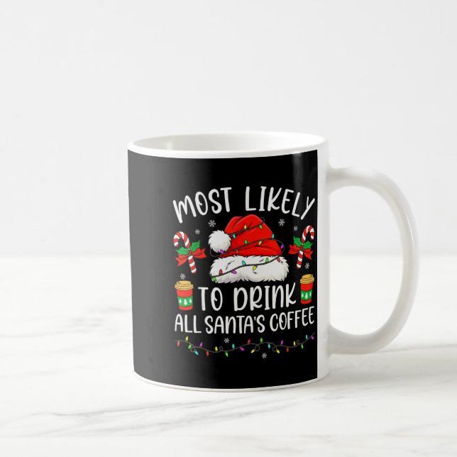 Mug Most Likely To Drink All Santa's Coffee Christmas  (Droite)