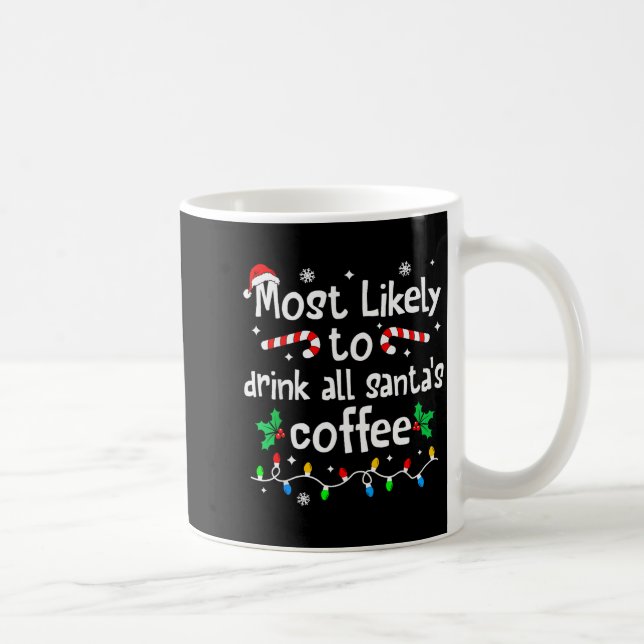 Mug Most Likely To Drink All Santa's Coffee Christmas  (Droite)
