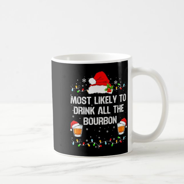 Mug Most Likely To Drink All The Bourbon Funny Christm (Droite)