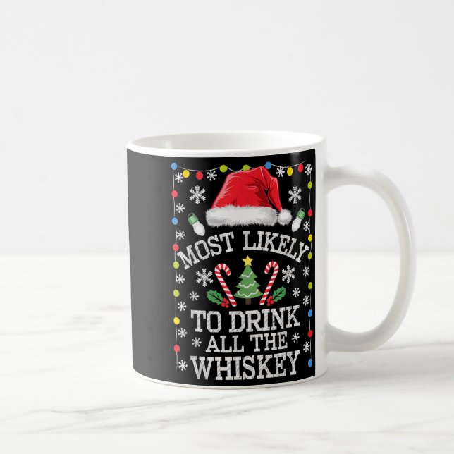 Mug Most Likely To Drink All The Whiskey Funny Christm (Droite)