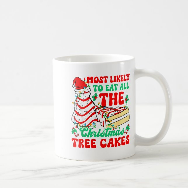 Mug Most Likely To Eat All The Christmas Tree Cakes Xm (Droite)