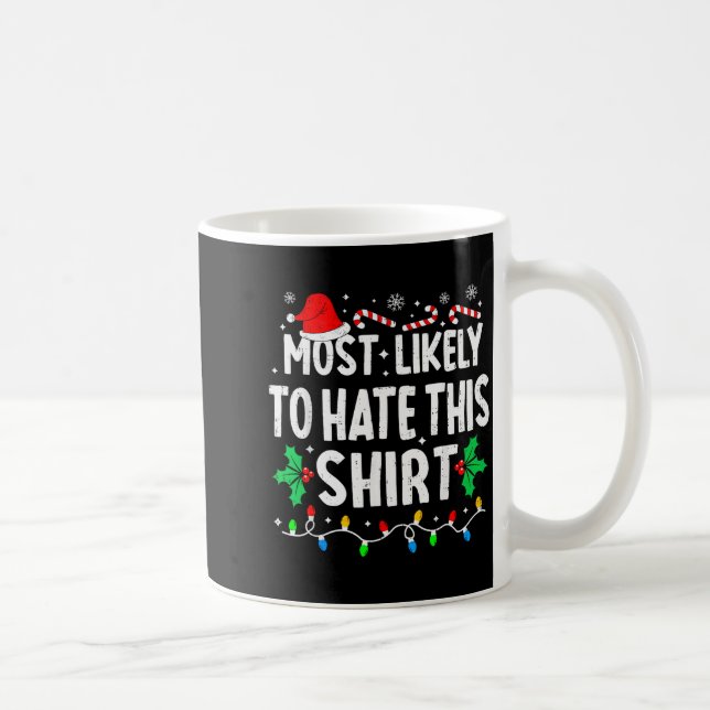Mug Most Likely To Hate This Shirt Family Matching Chr (Droite)