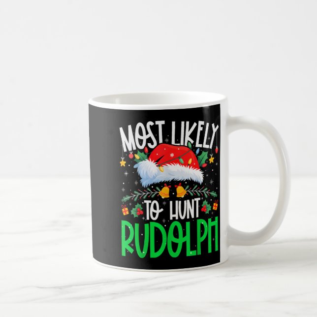 Mug Most Likely To Hunt Rudolph Funny Matching Xmas  (Droite)