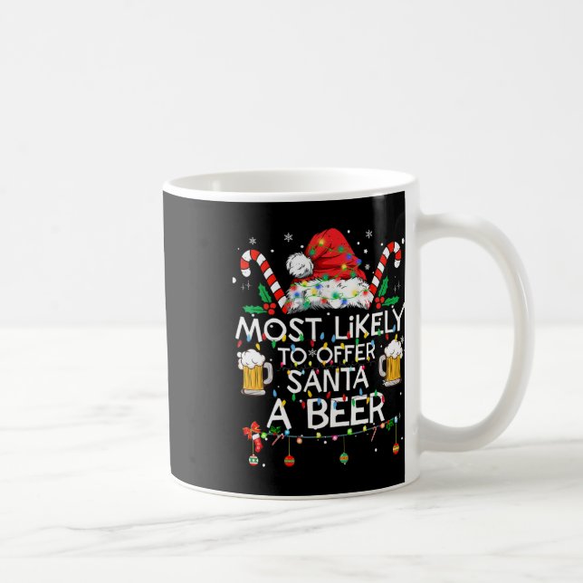 Mug Most Likely To Offer Santa A Beer Fun Christmas Dr (Droite)